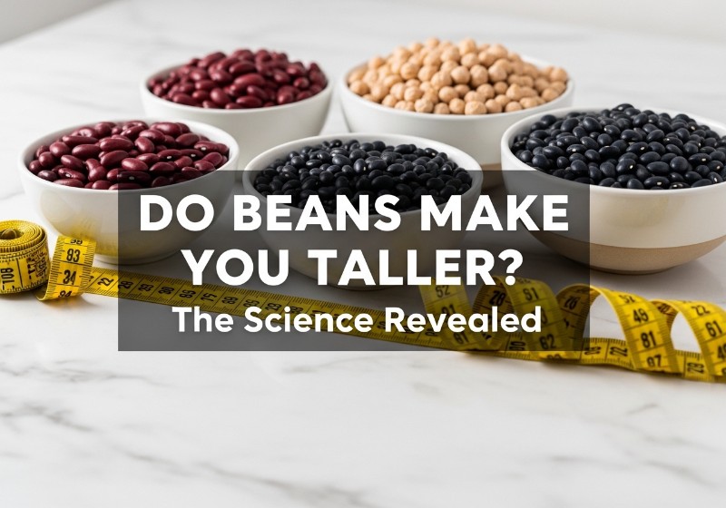 Do Beans Make You Taller?